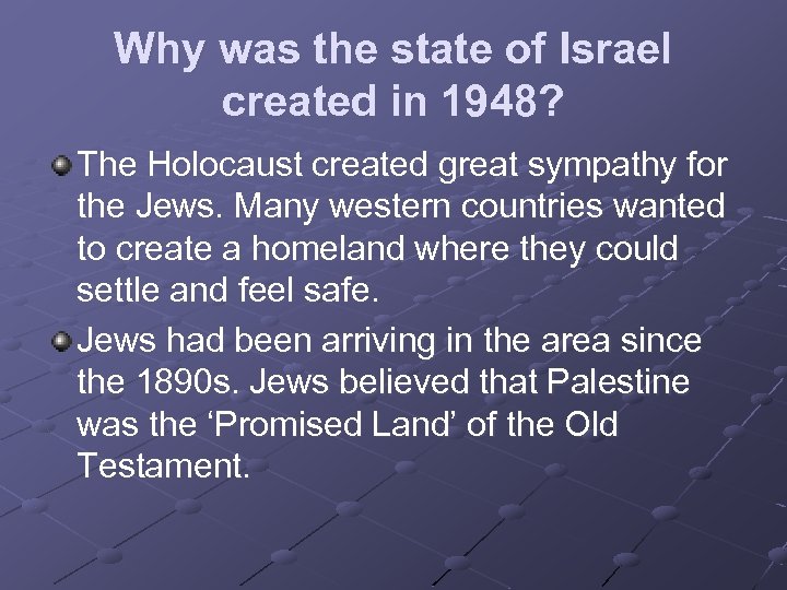 Why was the state of Israel created in 1948? The Holocaust created great sympathy