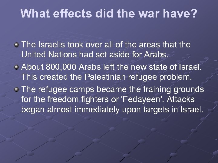 What effects did the war have? The Israelis took over all of the areas