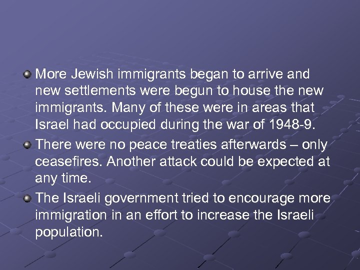 More Jewish immigrants began to arrive and new settlements were begun to house the