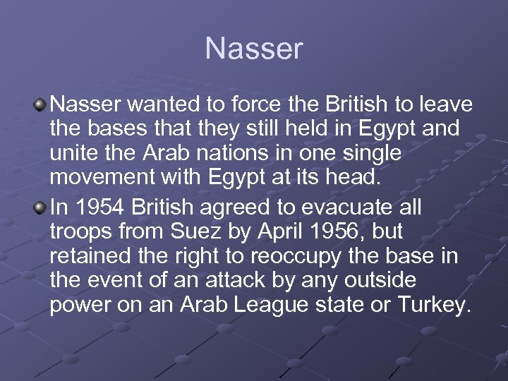 Nasser wanted to force the British to leave the bases that they still held