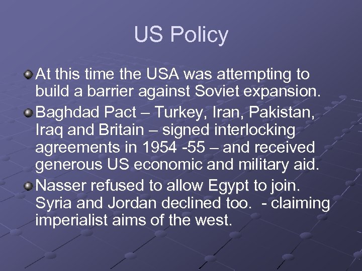 US Policy At this time the USA was attempting to build a barrier against