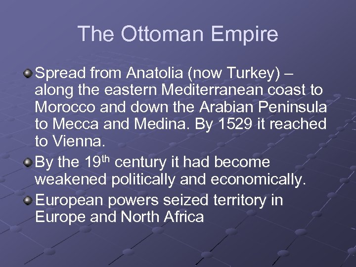 The Ottoman Empire Spread from Anatolia (now Turkey) – along the eastern Mediterranean coast
