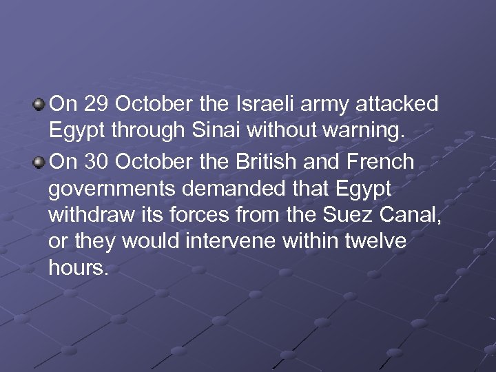 On 29 October the Israeli army attacked Egypt through Sinai without warning. On 30