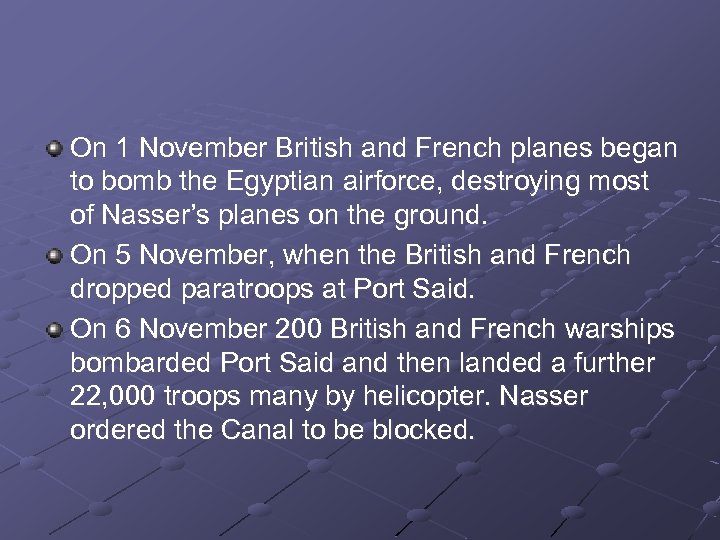 On 1 November British and French planes began to bomb the Egyptian airforce, destroying