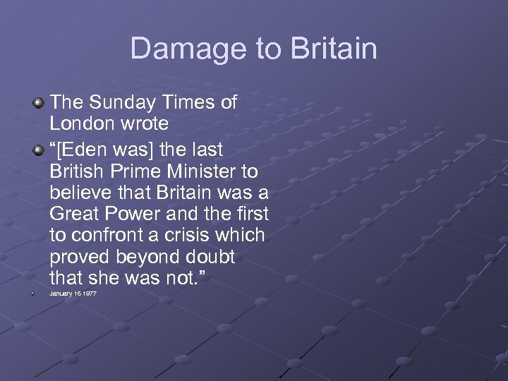 Damage to Britain The Sunday Times of London wrote “[Eden was] the last British