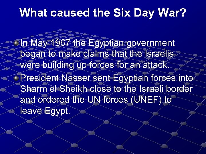 What caused the Six Day War? In May 1967 the Egyptian government began to