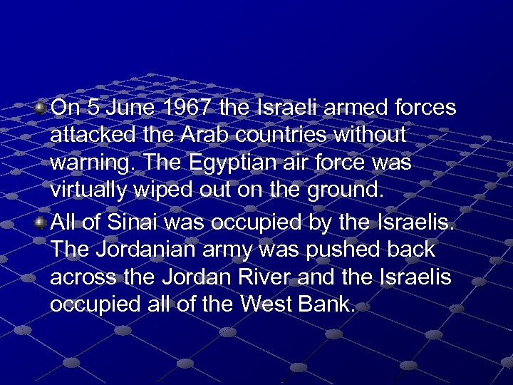 On 5 June 1967 the Israeli armed forces attacked the Arab countries without warning.