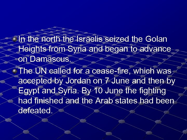 In the north the Israelis seized the Golan Heights from Syria and began to