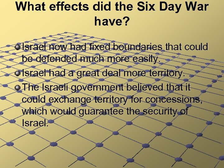 What effects did the Six Day War have? Israel now had fixed boundaries that