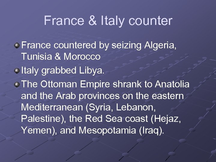 France & Italy counter France countered by seizing Algeria, Tunisia & Morocco Italy grabbed