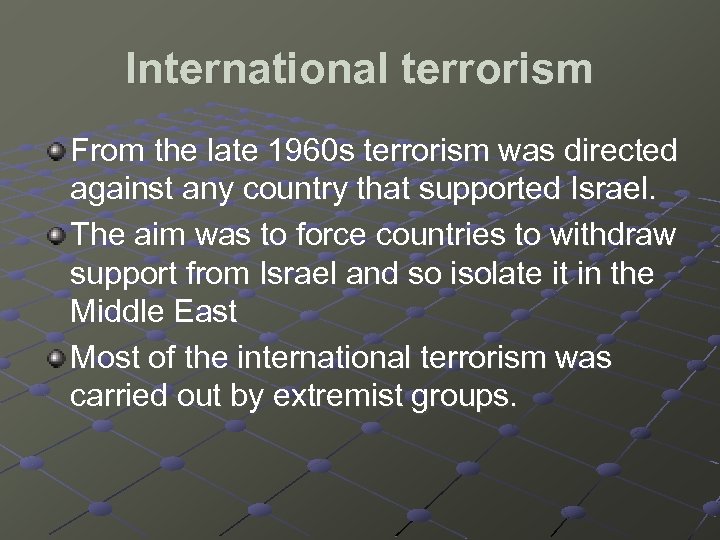 International terrorism From the late 1960 s terrorism was directed against any country that