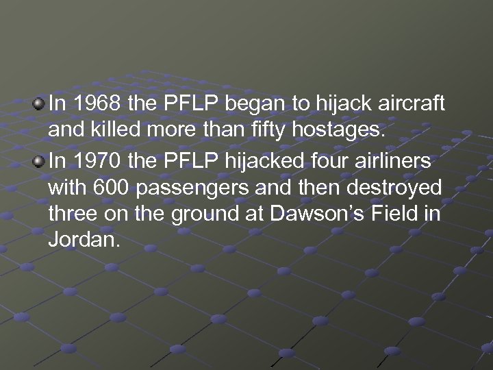 In 1968 the PFLP began to hijack aircraft and killed more than fifty hostages.