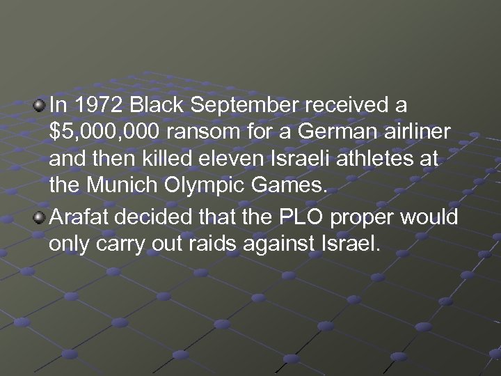 In 1972 Black September received a $5, 000 ransom for a German airliner and
