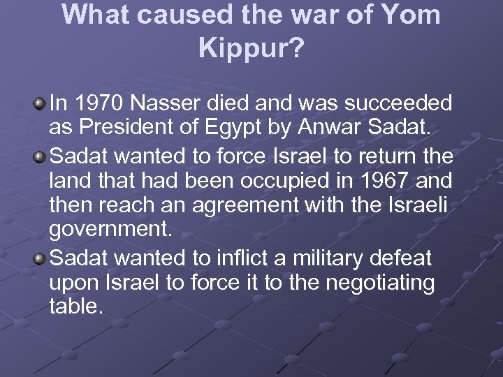 What caused the war of Yom Kippur? In 1970 Nasser died and was succeeded