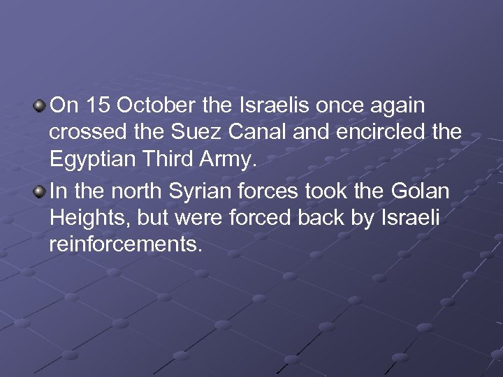 On 15 October the Israelis once again crossed the Suez Canal and encircled the