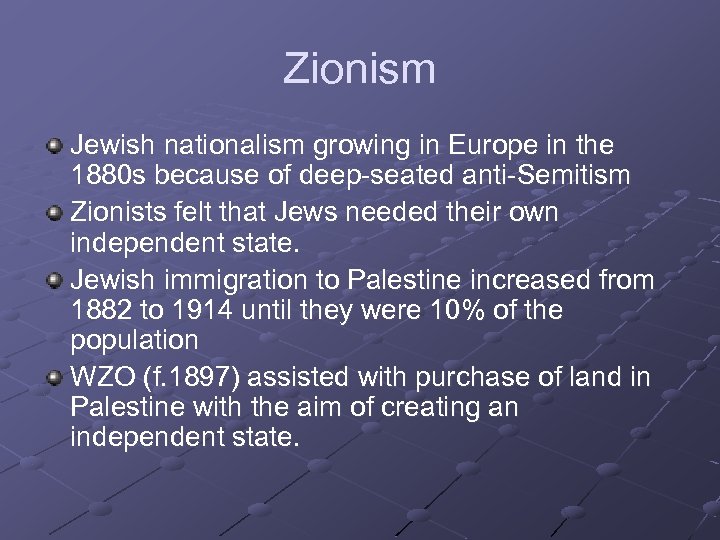 Zionism Jewish nationalism growing in Europe in the 1880 s because of deep-seated anti-Semitism