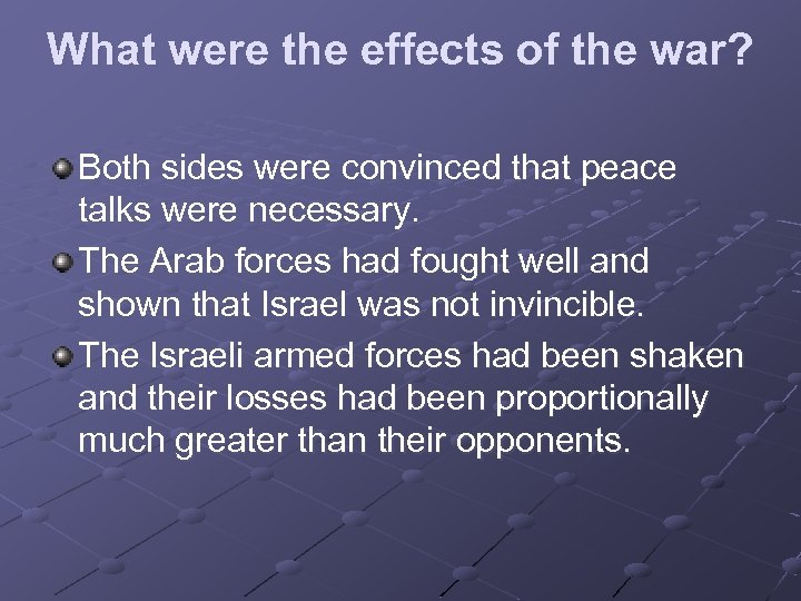 What were the effects of the war? Both sides were convinced that peace talks