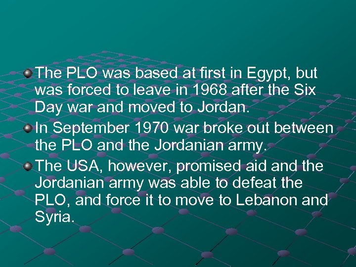 The PLO was based at first in Egypt, but was forced to leave in