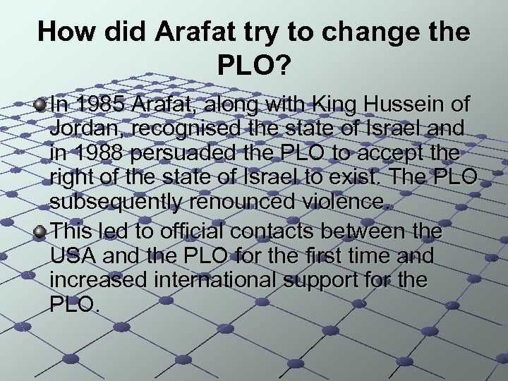 How did Arafat try to change the PLO? In 1985 Arafat, along with King