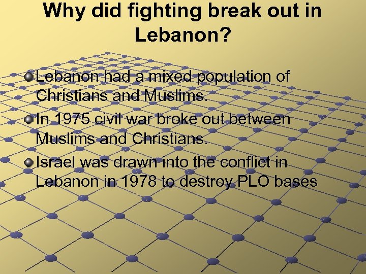 Why did fighting break out in Lebanon? Lebanon had a mixed population of Christians