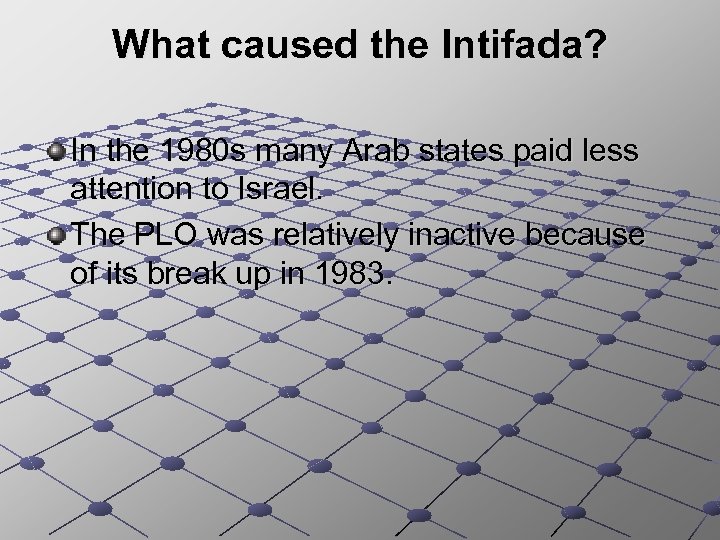 What caused the Intifada? In the 1980 s many Arab states paid less attention
