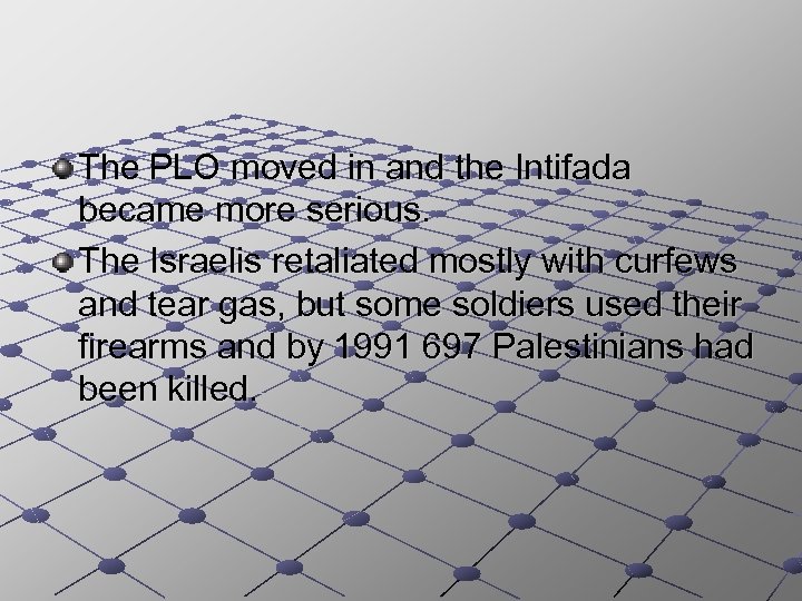 The PLO moved in and the Intifada became more serious. The Israelis retaliated mostly