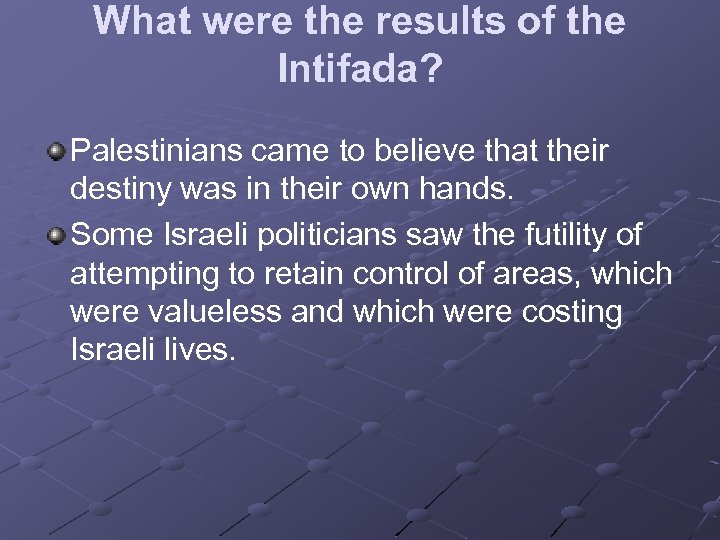 What were the results of the Intifada? Palestinians came to believe that their destiny