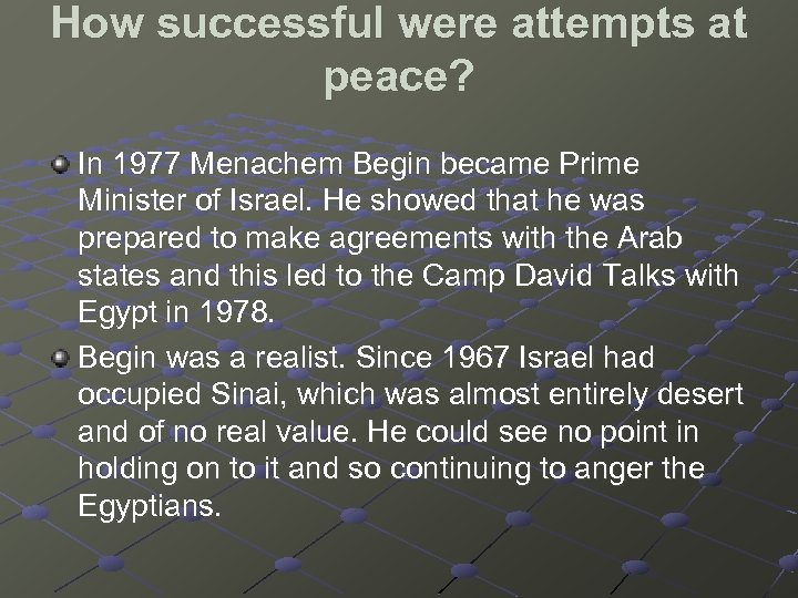 How successful were attempts at peace? In 1977 Menachem Begin became Prime Minister of
