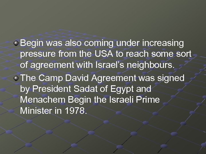 Begin was also coming under increasing pressure from the USA to reach some sort