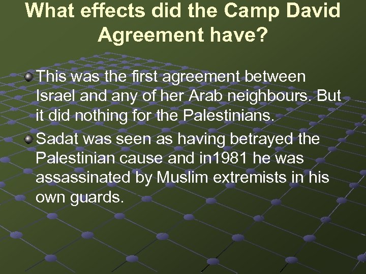 What effects did the Camp David Agreement have? This was the first agreement between
