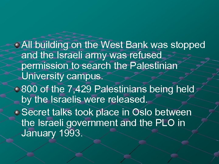 All building on the West Bank was stopped and the Israeli army was refused