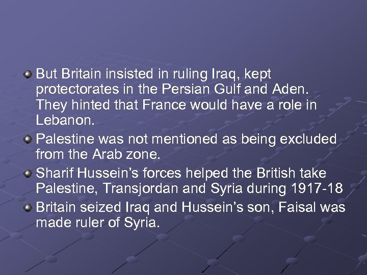 But Britain insisted in ruling Iraq, kept protectorates in the Persian Gulf and Aden.