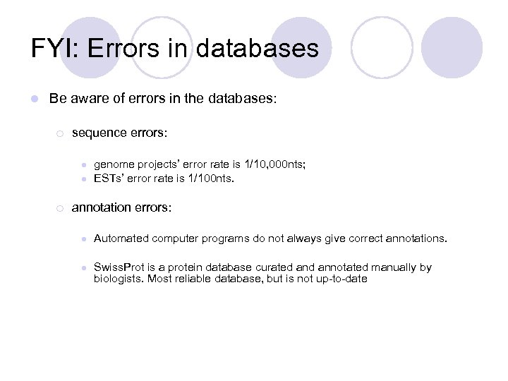 FYI: Errors in databases l Be aware of errors in the databases: ¡ sequence