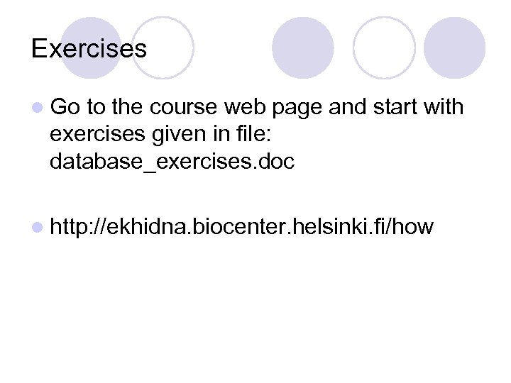 Exercises l Go to the course web page and start with exercises given in