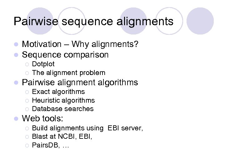 Pairwise sequence alignments l l Motivation – Why alignments? Sequence comparison ¡ ¡ l