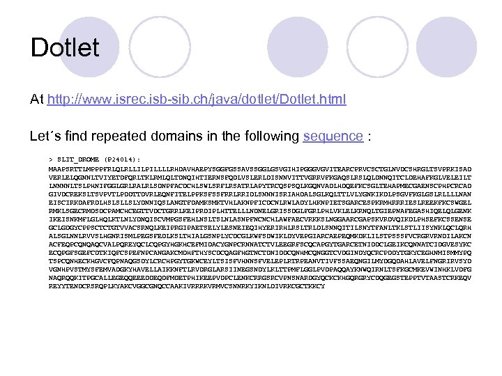Dotlet At http: //www. isrec. isb-sib. ch/java/dotlet/Dotlet. html Let´s find repeated domains in the