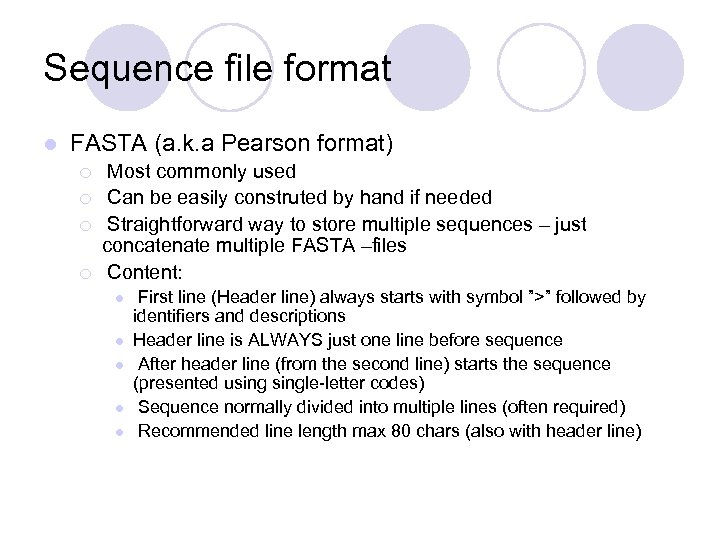 Sequence file format l FASTA (a. k. a Pearson format) ¡ ¡ Most commonly