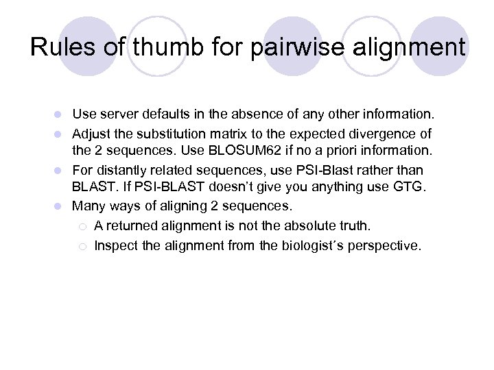 Rules of thumb for pairwise alignment Use server defaults in the absence of any
