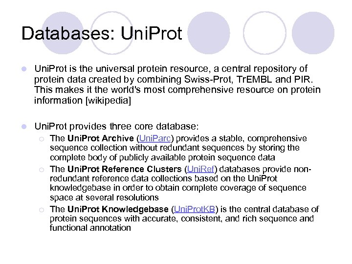 Databases: Uni. Prot l Uni. Prot is the universal protein resource, a central repository