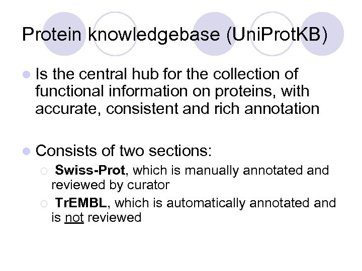 Protein knowledgebase (Uni. Prot. KB) l Is the central hub for the collection of