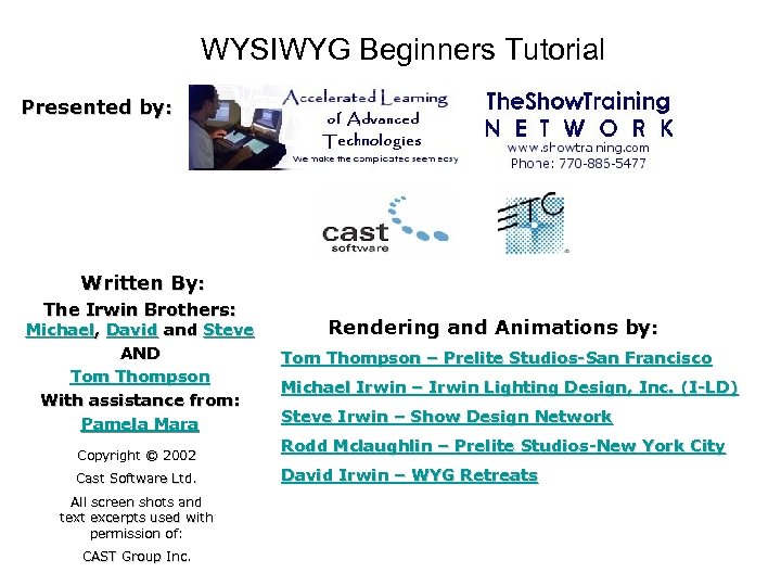 WYSIWYG Beginners Tutorial Presented by: Written By: The Irwin Brothers: Michael, David and Steve