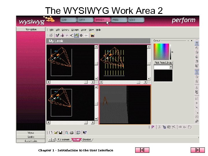 The WYSIWYG Work Area 2 Chapter 1 - Introduction to the User Interface 