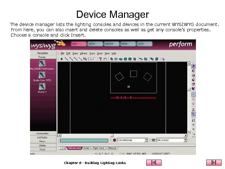 Device Manager The device manager lists the lighting consoles and devices in the current