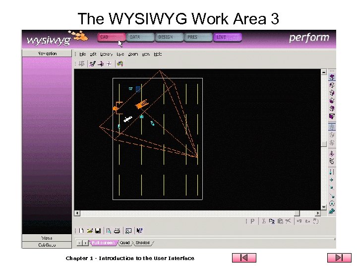 The WYSIWYG Work Area 3 Chapter 1 - Introduction to the User Interface 