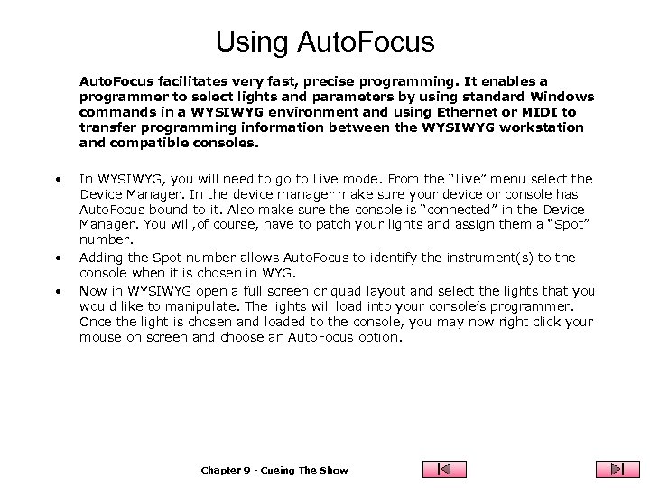 Using Auto. Focus facilitates very fast, precise programming. It enables a programmer to select