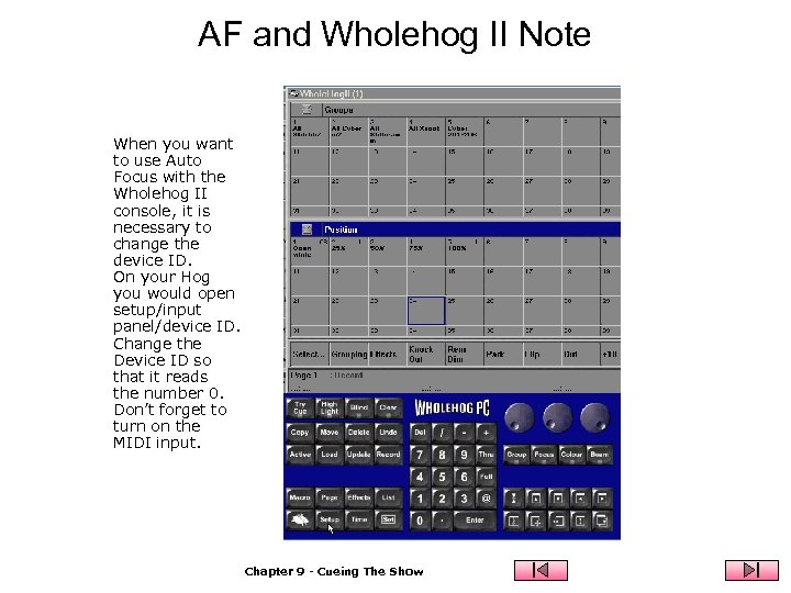 AF and Wholehog II Note When you want to use Auto Focus with the