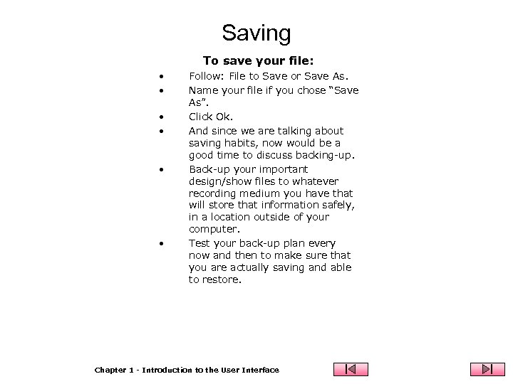 Saving To save your file: • • • Follow: File to Save or Save