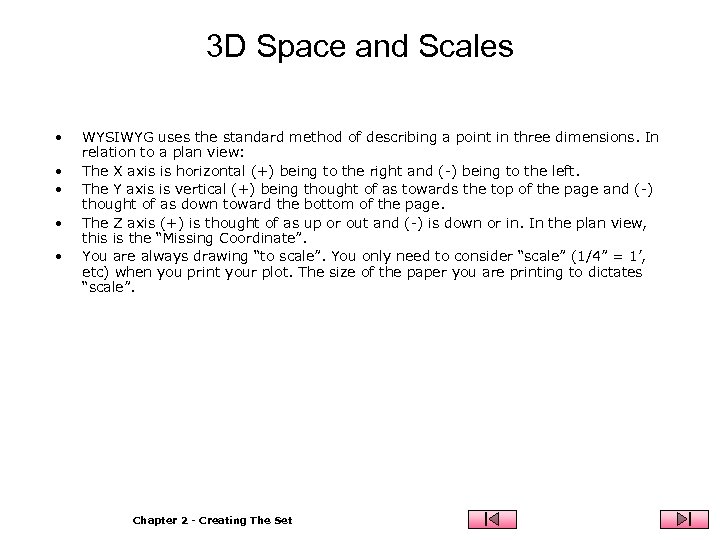 3 D Space and Scales • • • WYSIWYG uses the standard method of