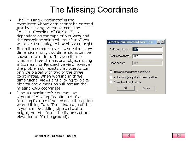 The Missing Coordinate • • • The “Missing Coordinate” is the coordinate whose data