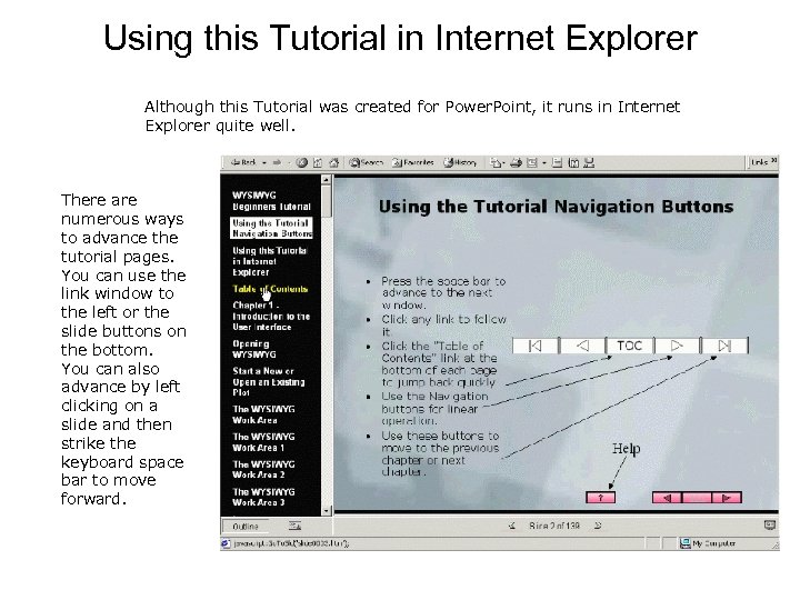 Using this Tutorial in Internet Explorer Although this Tutorial was created for Power. Point,